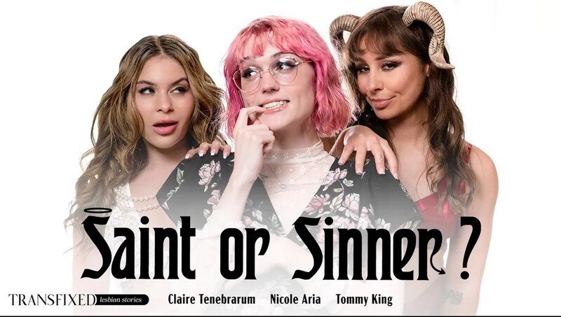 Claire Tenebrarum, Nicole Aria, Tommy King - Saint Or Sinner (2023 | FullHD)